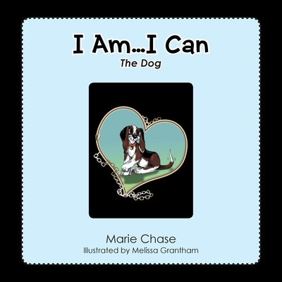 I Am... I Can: The Dog by Chase, Marie
