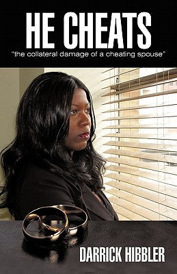 He Cheats "The Collateral Damage of a Cheating Spouse" by Hibbler, Darrick