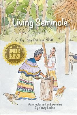 Living Seminole: 1945-1995 by Siniff, Edna Dehass