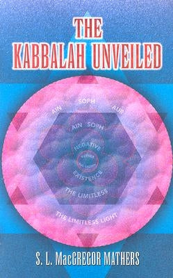 The Kabbalah Unveiled by Mathers, S. L. MacGregor