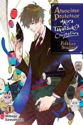 Associate Professor Akira Takatsuki's Conjecture, Vol. 1 (Light Novel): Folklore Studies by Sawamura, Mikage