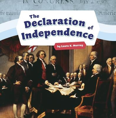 The Declaration of Independence by Murray, Laura K.