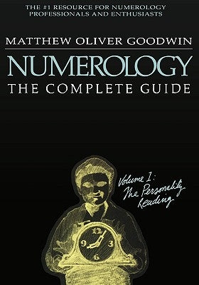 Numerology, The Complete Guide: Volume 1 by Goodwin, Matthew