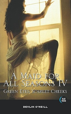 A Maid for All Seasons, Volume 4 by O'Neill, Devlin
