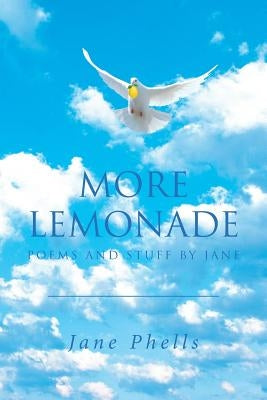 More Lemonade: Poems and Stuff by Jane by Phells, Jane