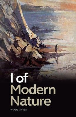 I of Modern Nature by Wheeler, Richard