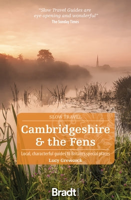 Cambridgeshire & the Fens: Local, Characterful Guides to Britain's Special Places by Grewcock, Lucy