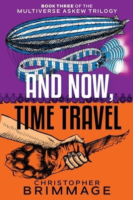 And Now, Time Travel by Brimmage, Christopher