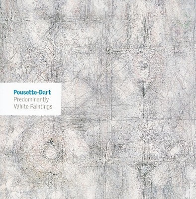 Pousette-Dart: Predominantly White Paintings by Pousette-Dart, Richard