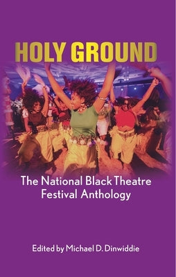 Holy Ground: The National Black Theatre Festival Anthology by Dinwiddie, Michael