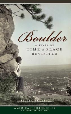 Boulder: A Sense of Time & Place Revisited by Pettem, Silvia
