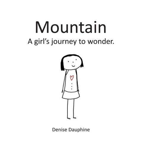 Mountain: A girl's journey to wonder by Dauphine, Denise