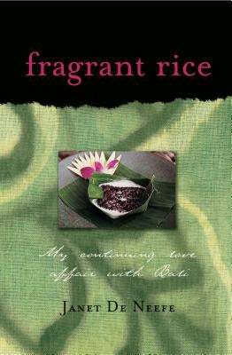 Fragrant Rice: My Continuing Love Affair with Bali [includes 115 Recipes] by Neefe, Janet De