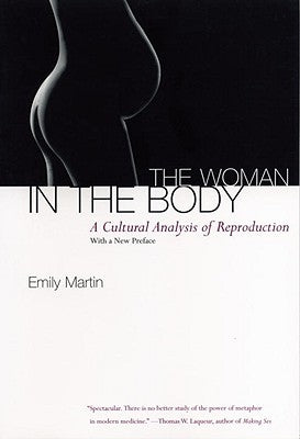 The Woman in the Body: A Cultural Analysis of Reproduction by Martin, Emily