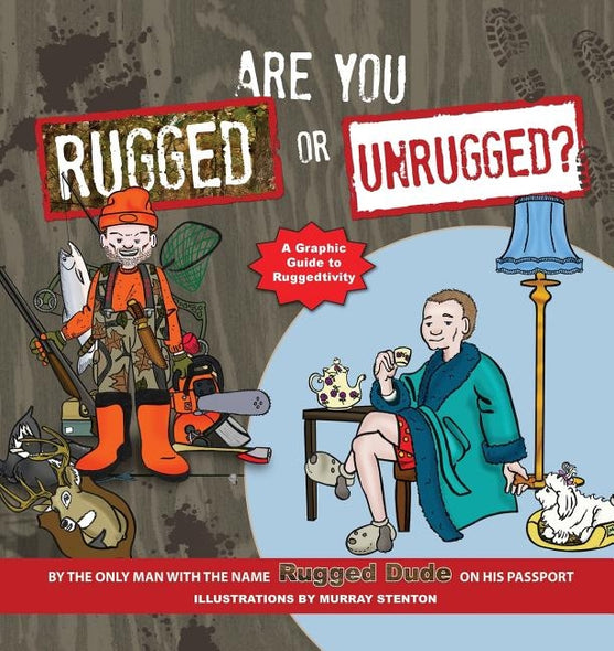 Are You Rugged or Unrugged?: A Graphic Guide to Ruggedtivity by Dude, Rugged