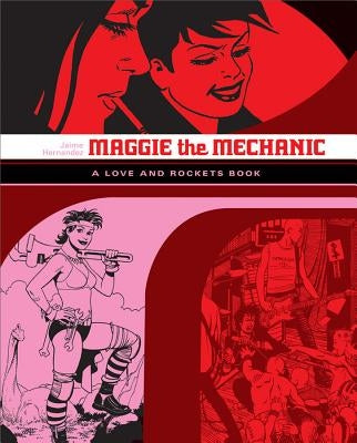 Maggie the Mechanic: A Love and Rockets Book by Hernandez, Jaime