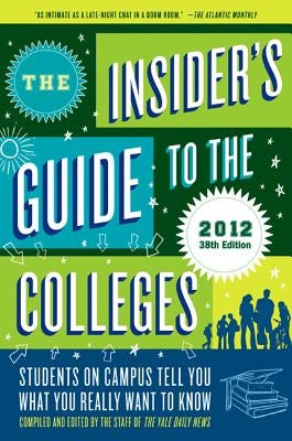 The Insider's Guide to the Colleges by The Staff of the Yale Daily News