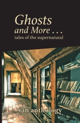 Ghosts and More . . . tales of the supernatural: an anthology by Blackwater Literary Society
