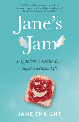 Jane's Jam: Inspiration to Create Your Super Awesome Life by Enright, Jane