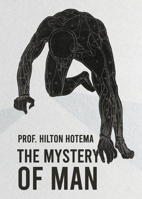 The Mystery Of Man by Professor Hilton Hotema