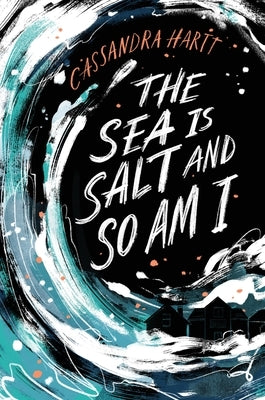 The Sea Is Salt and So Am I by Hartt, Cassandra