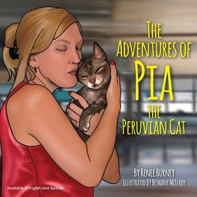 The Adventures of Pia the Peruvian Cat by Burney, Renee