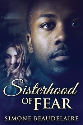 Sisterhood of Fear by Beaudelaire, Simone