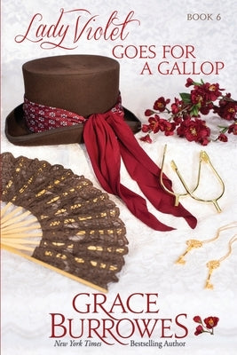 Lady Violet Goes for a Gallop: The Lady Violet Mysteries--Book Six by Burrowes, Grace