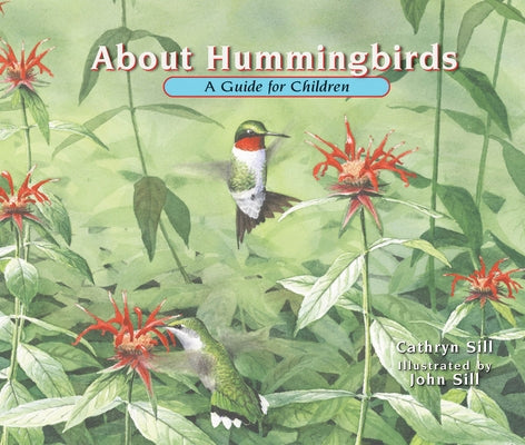 About Hummingbirds: A Guide for Children by Sill, Cathryn