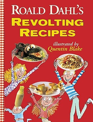 Roald Dahl's Revolting Recipes by Dahl, Roald