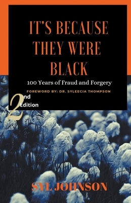 It's Because They Were Black - 100 Years of Fraud and Forgery by Johnson, Syl