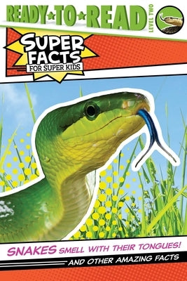 Snakes Smell with Their Tongues!: And Other Amazing Facts (Ready-To-Read Level 2) by Feldman, Thea