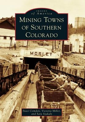 Mining Towns of Southern Colorado by Comden, Staci