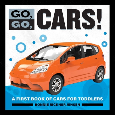 Go, Go Cars!: A First Book of Cars for Toddlers by Jensen, Bonnie Rickner