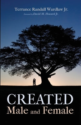 Created Male and Female by Wardlaw, Terrance Randall, Jr.