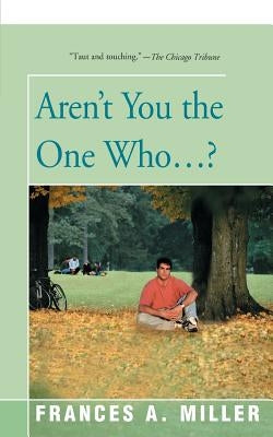 Aren't You the One Who...? by Miller, Frances a.