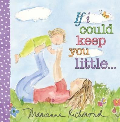 If I Could Keep You Little by Richmond, Marianne