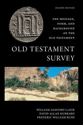 Old Testament Survey: The Message, Form, and Background of the Old Testament by Hubbard, David Allan