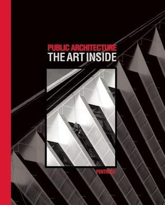 Public Architecture: The Art Inside by Fentress, Curtis
