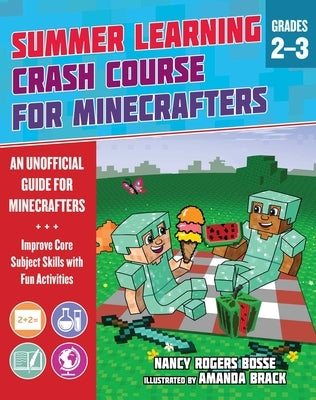 Summer Learning Crash Course for Minecrafters: Grades 2-3: Improve Core Subject Skills with Fun Activities by Bosse, Nancy Rogers