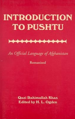 Introduction to Pushtu: An Official Language of Afghanistan by Rahimullah Khan, Qazi