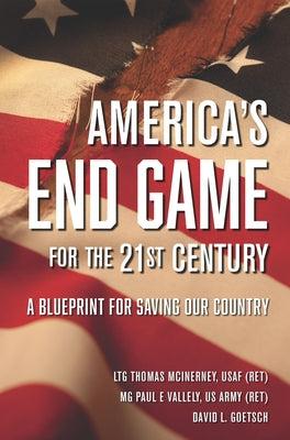 America's End Game for the 21st Century: A Blueprint for Saving Our Country by McInerney, Ltg Thomas