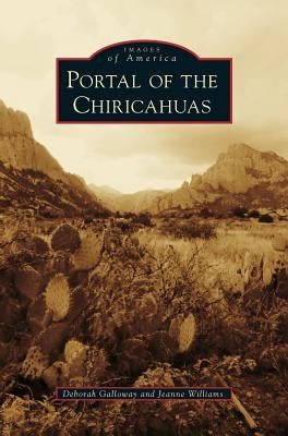 Portal of the Chiricahuas by Galloway, Deborah