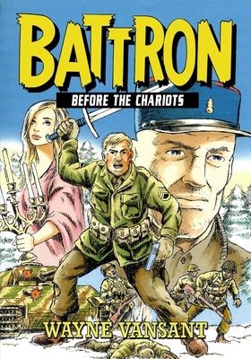 Battron: Before the Chariots by Vansant, Wayne