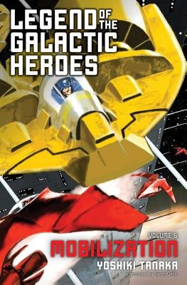 Legend of the Galactic Heroes, Vol. 5, Volume 5: Mobilization by Tanaka, Yoshiki