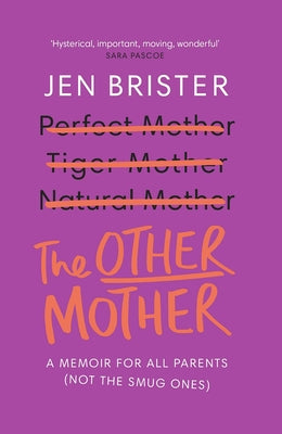 The Other Mother: A Memoir for All Parents (Not the Smug Ones) by Brister, Jen