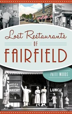 Lost Restaurants of Fairfield by Woods, Patricia