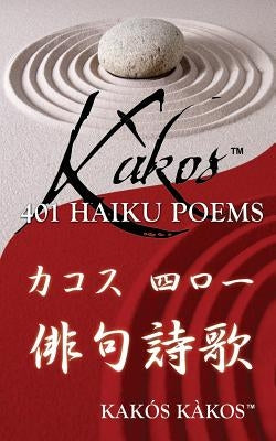 Kakos 401 Haiku Poems by Kakos, Kakos