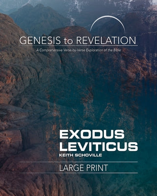 Genesis to Revelation: Exodus, Leviticus Participant Book Large Print: A Comprehensive Verse-By-Verse Exploration of the Bible by Schoville, Keith