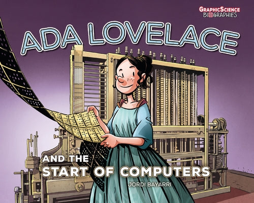 ADA Lovelace and the Start of Computers by Bayarri, Jordi